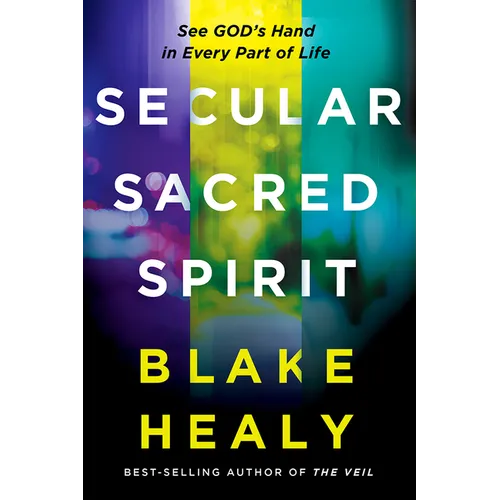 Secular, Sacred, Spirit: See God's Hand in Every Part of Life - Paperback