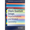 Elliptic Quantum Groups: Representations and Related Geometry - Paperback