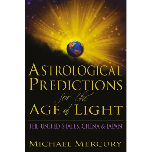 Astrological Predictions for the Age of Light: The United States, China & Japan - Paperback