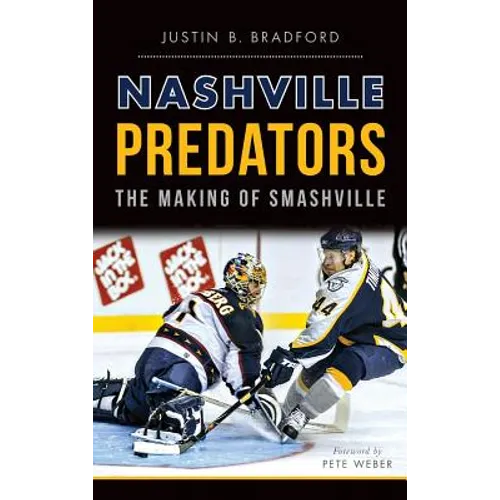 Nashville Predators: The Making of Smashville - Hardcover