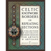 Celtic Knotwork Borders in Repeating Sections: A Collection of Decorative Border Designs for Artists & Artisans - Paperback