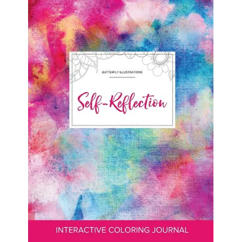 Adult Coloring Journal: Self-Reflection (Butterfly Illustrations, Rainbow Canvas) - Paperback