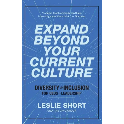 Expand Beyond Your Current Culture: Diversity and Inclusion for CEOs and Leadership - Paperback