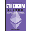 Ethereum in a Nutshell: The definitive guide to enter the world of Ethereum, cryptocurrencies, smart contracts and master it completely - Paperback