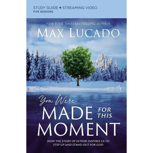 You Were Made for This Moment Bible Study Guide Plus Streaming Video: How the Story of Esther Inspires Us to Step Up and Stand Out for God - Paperback