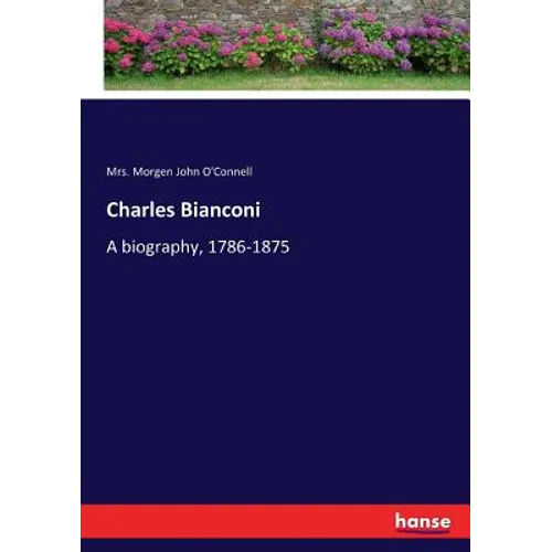 Charles Bianconi: A biography, 1786-1875 - Paperback