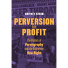 Perversion for Profit: The Politics of Pornography and the Rise of the New Right - Paperback