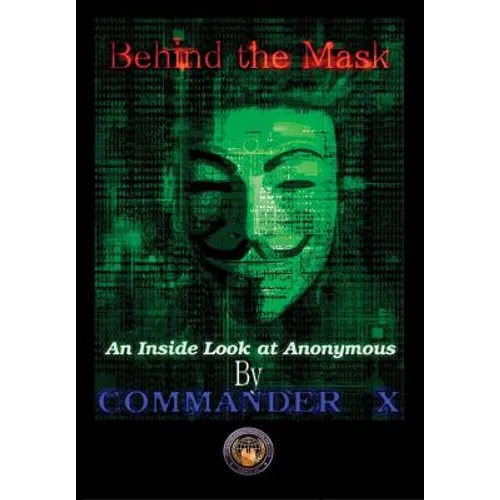 Behind The Mask: An Inside Look At Anonymous - Hardcover