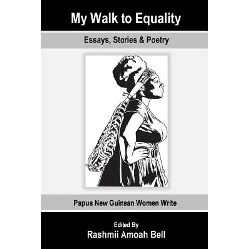 My Walk to Equality: Essays, Stories and Poetry by Papua New Guinean Women - Paperback