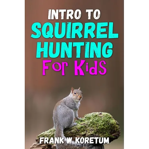 Intro to Squirrel Hunting for Kids - Paperback