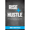 Rise and Hustle: Transform Your Life Physically, Personally, and Spiritually in Just 90 Seconds a Day - Paperback
