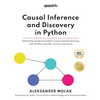 Causal Inference and Discovery in Python: Unlock the secrets of modern causal machine learning with DoWhy, EconML, PyTorch and more - Paperback