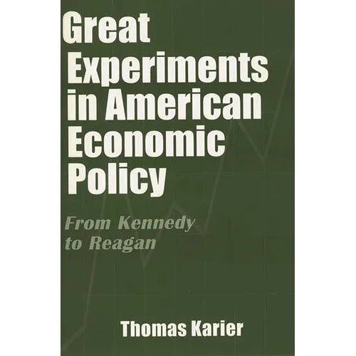 Great Experiments in American Economic Policy: From Kennedy to Reagan - Paperback