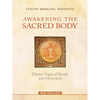 Awakening the Sacred Body: Tibetan Yogas of Breath and Movement - Paperback