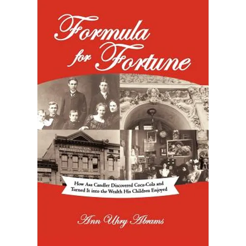 Formula for Fortune: How Asa Candler Discovered Coca-Cola and Turned It Into the Wealth His Children Enjoyed - Hardcover
