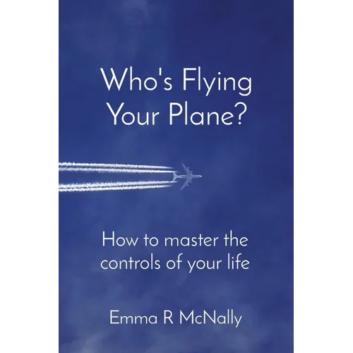 Who's Flying Your Plane?: How to master the controls of your life - Paperback