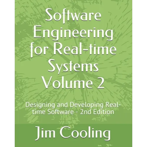 Software Engineering for Real-time Systems Volume 2: Designing and Developing Real-time Software - Paperback
