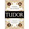 Tudor: Passion. Manipulation. Murder. the Story of England's Most Notorious Royal Family - Paperback