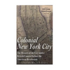 Colonial New York City: The History of the City under British Control before the American Revolution - Paperback