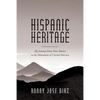 Hispanic Heritage, My Journey From New Mexico to the Mountains of Central America - Paperback
