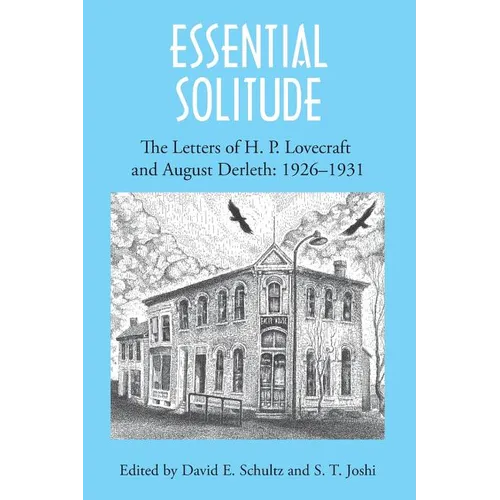 Essential Solitude: The Letters of H. P. Lovecraft and August Derleth, Volume 1 - Paperback