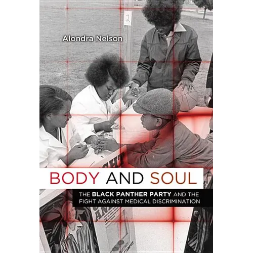 Body and Soul: The Black Panther Party and the Fight Against Medical Discrimination - Paperback