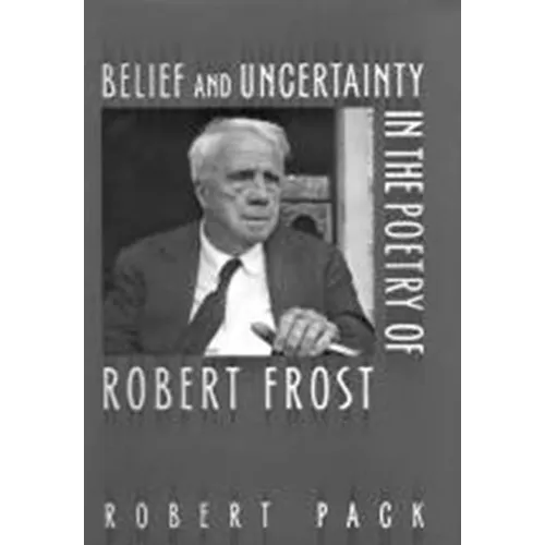 Belief and Uncertainty in the Poetry of Robert Frost - Paperback