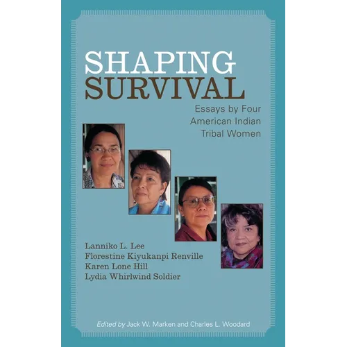 Shaping Survival: Essays by Four American Indian Tribal Women - Paperback