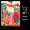Another Brush with God: Further Conversations about Icons - Paperback