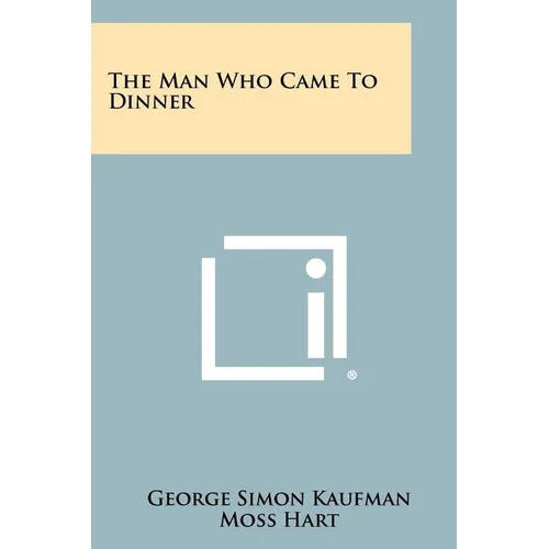The Man Who Came To Dinner - Paperback