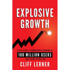 Explosive Growth: A Few Things I Learned While Growing To 100 Million Users - And Losing $78 Million - Paperback
