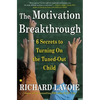 The Motivation Breakthrough: 6 Secrets to Turning on the Tuned-Out Child - Paperback