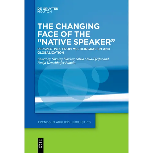 The Changing Face of the "Native Speaker": Perspectives from Multilingualism and Globalization - Paperback