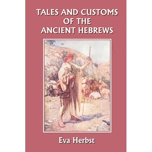 Tales and Customs of the Ancient Hebrews (Yesterday's Classics) - Paperback