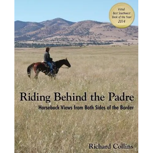 Riding Behind the Padre: Horseback Views from Both Sides of the Border - Paperback