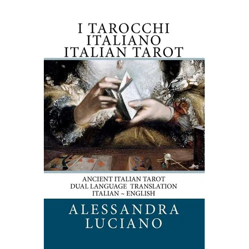 I Tarocchi Italiano Italian Tarot: Dual Language - Italian - English - Paperback