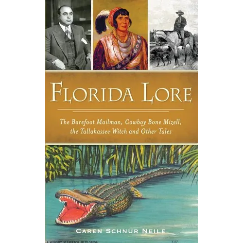 Florida Lore: The Barefoot Mailman, Cowboy Bone Mizell, the Tallahassee Witch and Other Tales - Hardcover