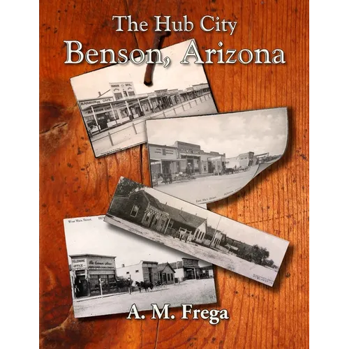 The Hub City: Benson, Arizona - Paperback