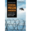 Federal Prison Handbook: The Definitive Guide to Surviving the Federal Bureau of Prisons - Paperback