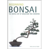 Beginning Bonsai: The Gentle Art of Miniature Tree Growing - Paperback