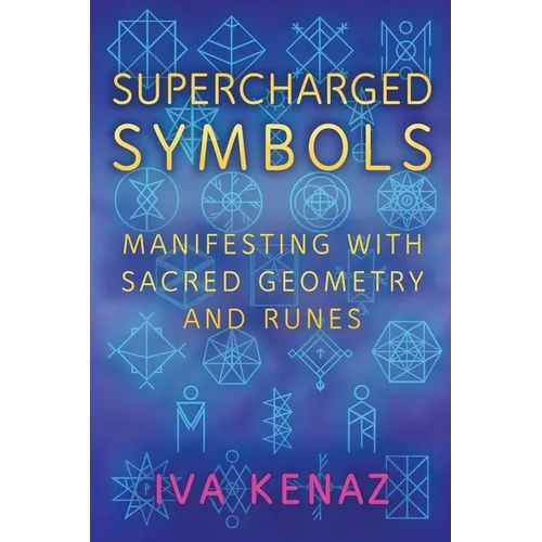 Supercharged Symbols: Manifesting with Sacred Geometry and Runes - Paperback