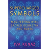 Supercharged Symbols: Manifesting with Sacred Geometry and Runes - Paperback