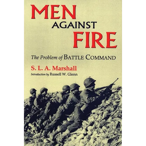 Men Against Fire: The Problem of Battle Command - Paperback