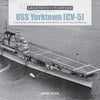 USS Yorktown (CV-5): From Design and Construction to the Battles of Coral Sea and Midway - Hardcover