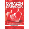 Corazón creador: Cómo conectar con el CORAZÓN de tu NIÑA INTERIOR para poder volver a dar más vida a la MUJER que hay en ti. Tu esencia es CREADORA. - Paperback
