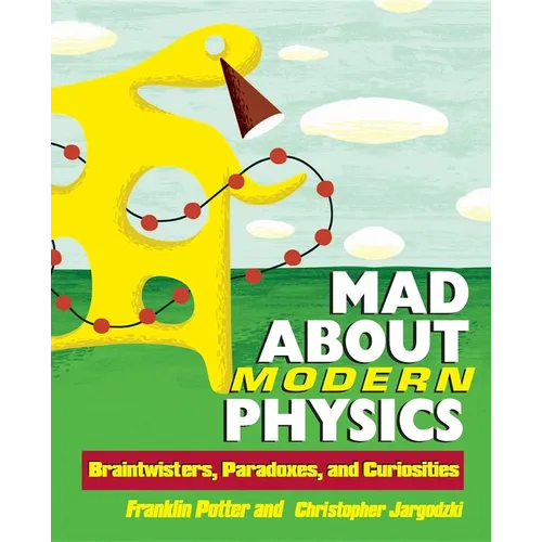 Mad about Modern Physics: Braintwisters, Paradoxes, and Curiosities - Hardcover