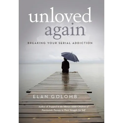 Unloved Again: Breaking Your Serial Addiction - Hardcover