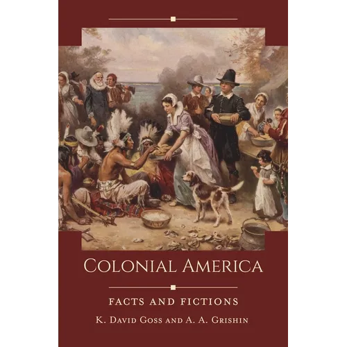 Colonial America: Facts and Fictions - Hardcover