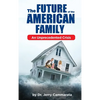 The Future of the American Family: An Unprecedented Crisis - Hardcover