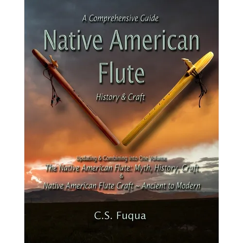 Native American Flute: A Comprehensive Guide History & Craft - Paperback